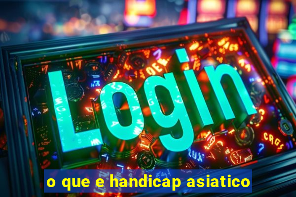 o que e handicap asiatico